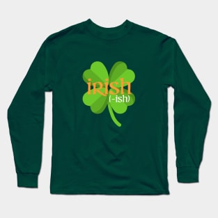 Irish-ish St Patrick's Day Clover Long Sleeve T-Shirt